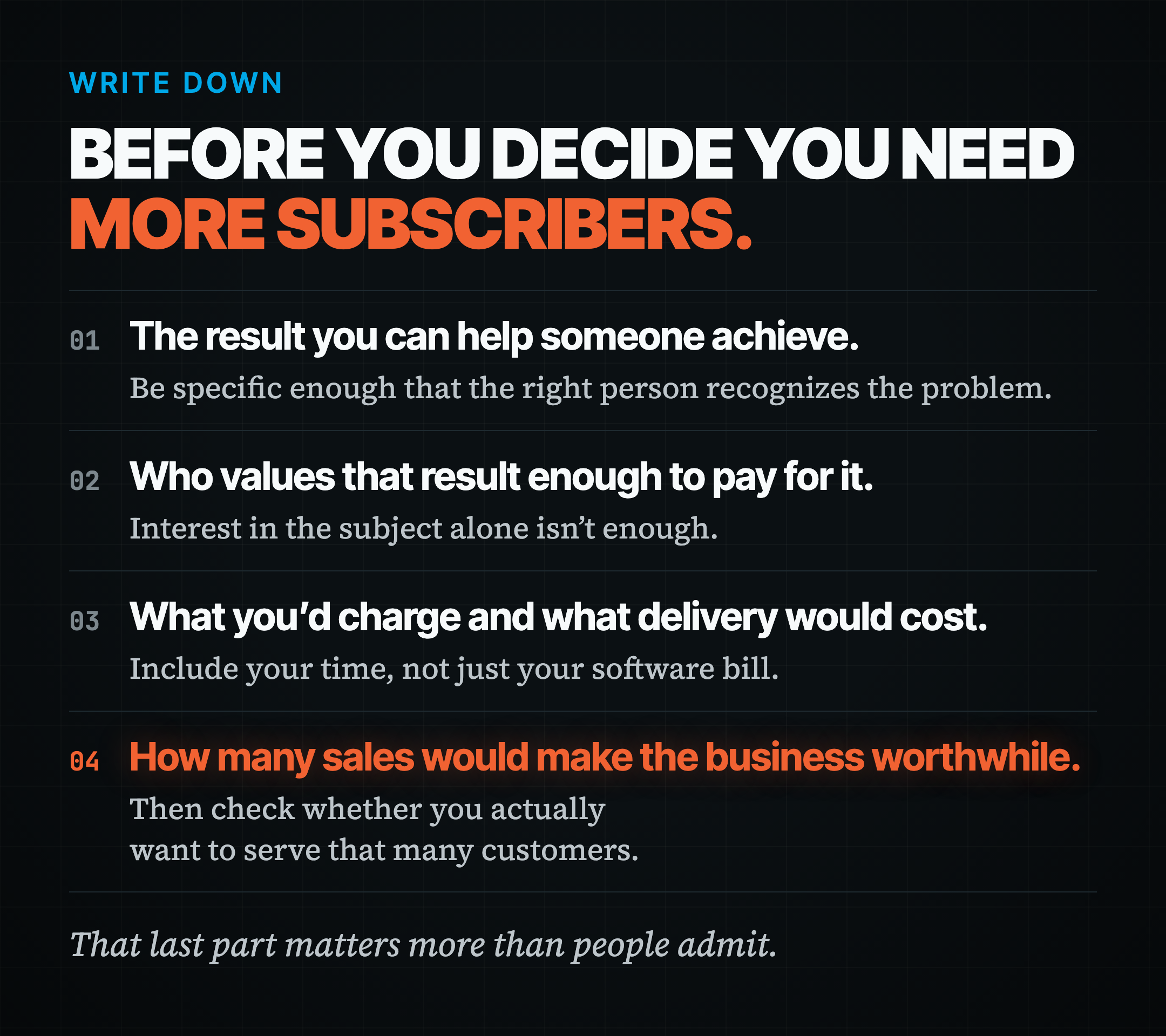 Four things to write down before chasing more subscribers: the result, who pays for it, price and delivery cost, how many sales make it worthwhile.