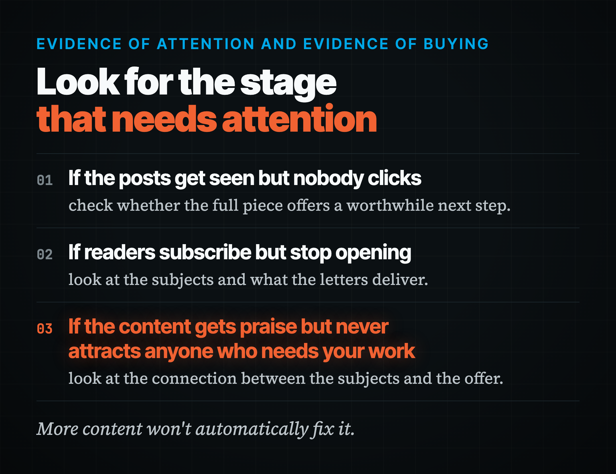 Look for the stage that needs attention: if the posts get seen but nobody clicks, check whether the full piece offers a worthwhile next step; if readers subscribe but stop opening, look at the subjects and what the letters deliver; if the content gets praise but never attracts anyone who needs your work, look at the connection between the subjects and the offer.
