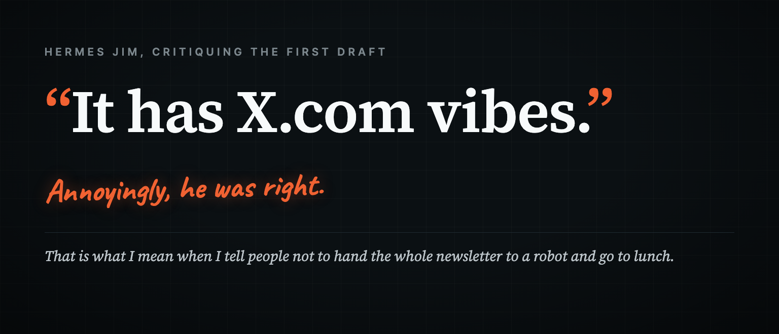 A quote card reading 'It has X.com vibes.' attributed to Hermes Jim critiquing the first draft, with the handwritten note 'Annoyingly, he was right.'